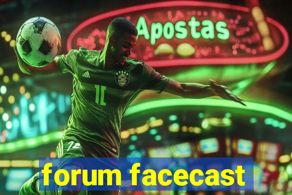 forum facecast